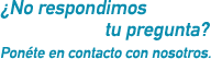 &iquest;No respondimos tu pregunta? Ponete en contacto con nosotros.